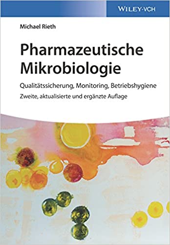 Pharmazeutische Mikrobiologie: Qualitätssicherung, Monitoring, Betriebshygiene